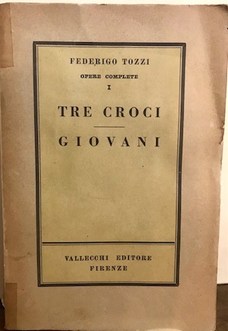 Federigo Tozzi Tre croci. Giovani 1943 Firenze Vallecchi Editore
